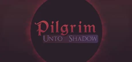 Pilgrim: Unto Shadow