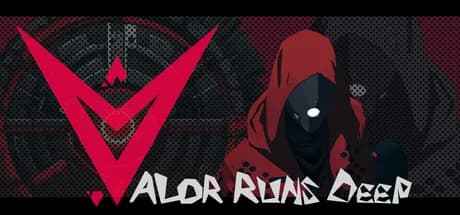 .V: Valor Runs Deep