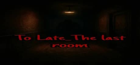 To Late_The last room