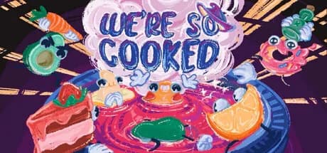 WE ARE SO COOKED