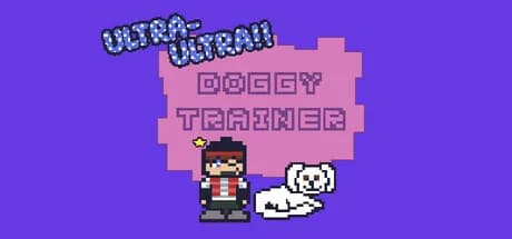 Ultra-Ultra Doggy Trainer!!