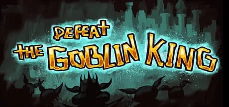DEFEAT THE GOBLIN KING