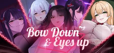 Bow Down & Eyes Up