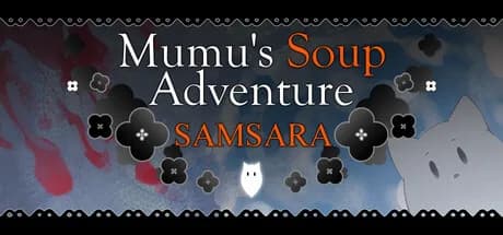 Mumu's Soup Adventure SAMSARA