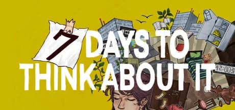 7 Days To Think About It