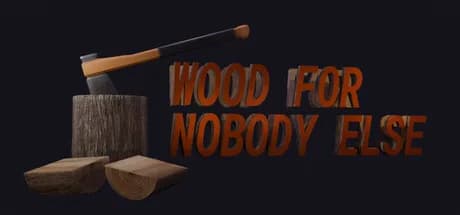 Wood for Nobody Else