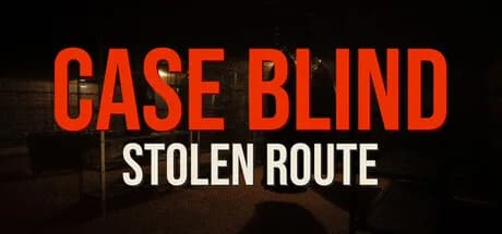 Case Blind: Stolen Route