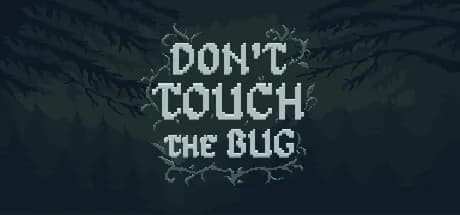 Don’t Touch the Bug