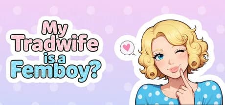 My Tradwife is a Femboy?