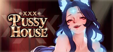 XXX Pussy House