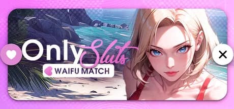 OnlySluts: WAIFU MATCH 💖