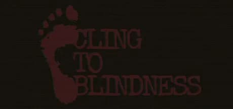 Cling to Blindness
