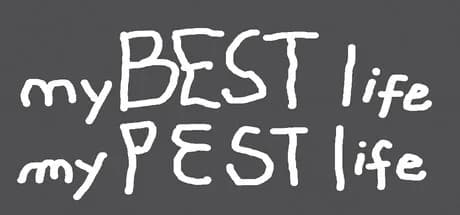 my BEST life my PEST life