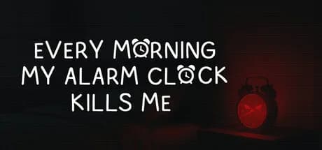 EVERY MORNING MY ALARM CLOCK KILLS ME