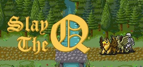 Slay the Q