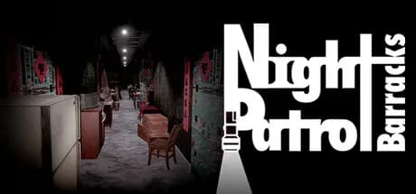 Night Patrol：Barracks