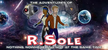 The Adventures Of R.Sole: Nothing, Nowhere & Not At The Same Time