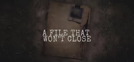A File That Won’t Close