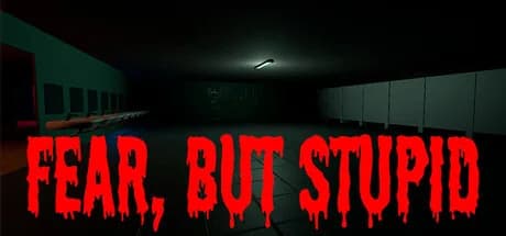 Fear, But Stupid