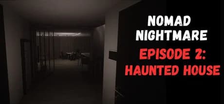 Nomad Nightmare - Episode 2: Haunted House