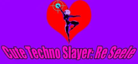 Cute Techno Slayer: Re Seele