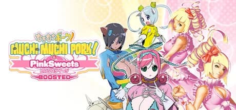 Muchi Muchi Pork! & PinkSweets Boosted