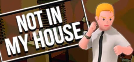 Not In My House