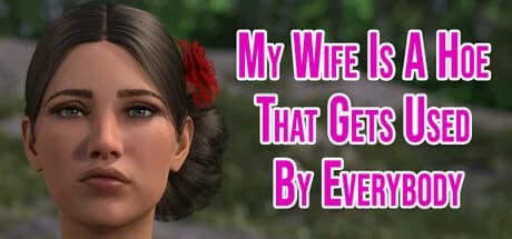 My Wife Is A Hoe That Gets Used By Everybody