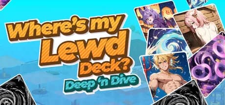 Where’s My Lewd Deck? Deep ’n Dive