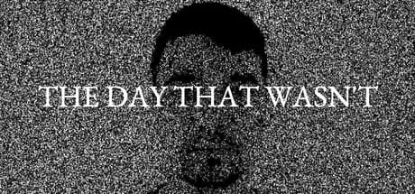THE DAY THAT WASN'T