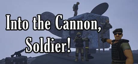 Into the Cannon, Soldier!