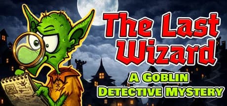 The Last Wizard - A Goblin Detective Mystery