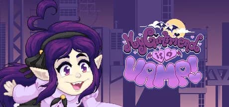 My Girlfriend is a VAMP