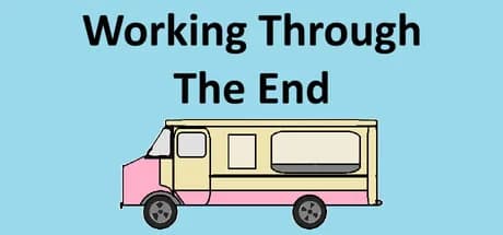 Working Through The End