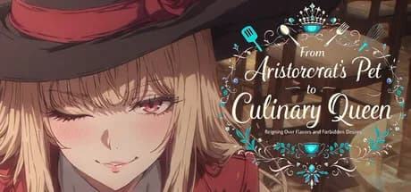 From Aristocrat's Pet to Culinary Queen: Reigning Over Flavors and Forbidden Desires