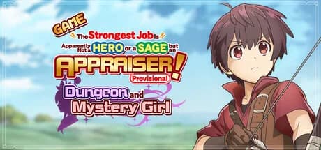 GAME The Strongest Job Is Apparently Not a Hero or a Sage, but an Appraiser (Provisional)! ~Dungeon and Mystery Girl~