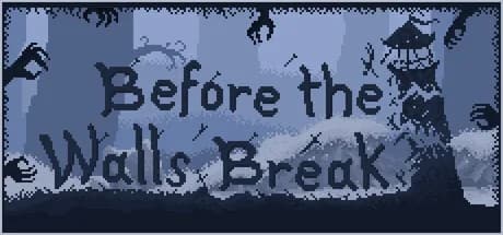 Before the Walls Break