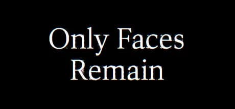 Only Faces Remain görsel 1