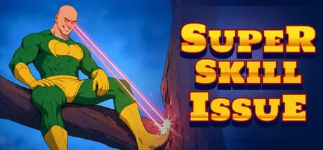 SUPER SKILL ISSUE