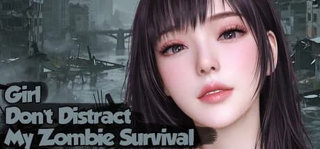 Girl, Don’t Distract My Zombie Survival