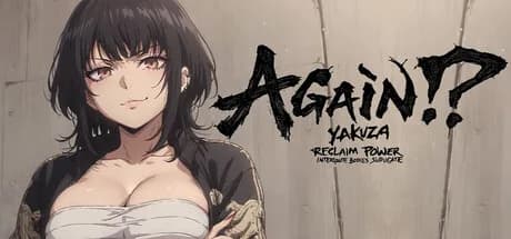 Again!? Yakuza: Reclaim Power, Interrogate Bodies, Subjugate