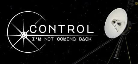 Control, I'm Not Coming Back