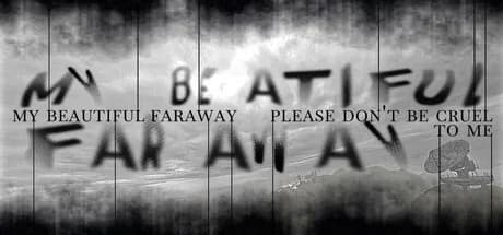 My Beautiful Faraway, Please Don't Be Cruel To Me