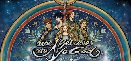 We Believe in No Gods