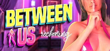 Between Us: Reckoning