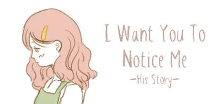 I Want You To Notice Me: His Story görsel 1