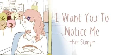 I Want You To Notice Me: Her Story