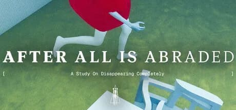 After All Is Abraded: A Study on Disappearing Completely görsel 1