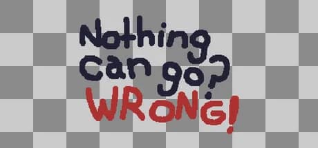 Nothing Can Go? Wrong! görsel 1