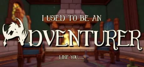 I Used To Be An Adventurer Like You...